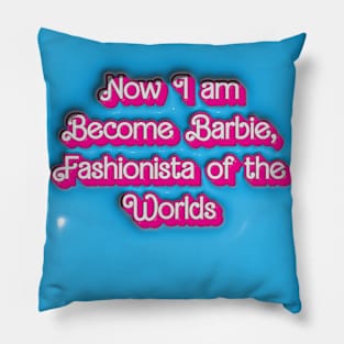 Now I Become Barbie, Fashionista of the Worlds Pillow