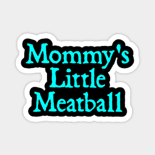 Mommy's Little Meatball Magnet