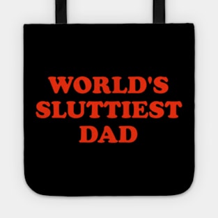 WORLD'S SLUTTIEST DAD Tote