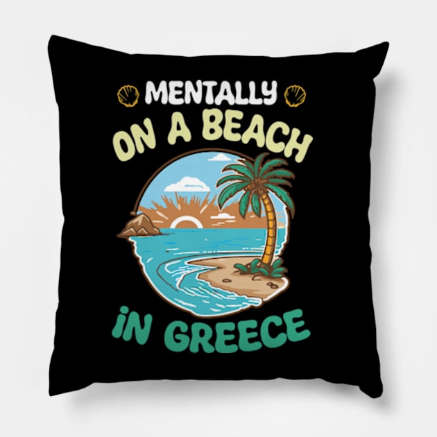 Mentally On A Beach In Greece - Cute Greek Souvenir Pillow by David Brown