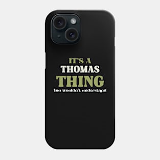 It's a Thomas Thing You Wouldn't Understand Phone Case