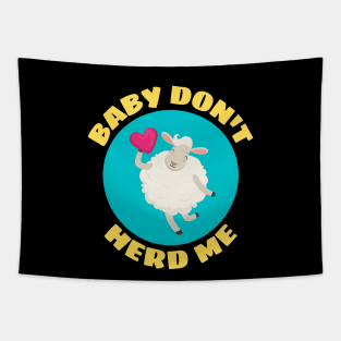 Baby Don't Herd Me | Sheep Pun Tapestry