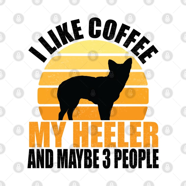 i like coffee and my heeler dog and maybe 3 people, coffee lover gift, Australian Cattle Dog, heeler dog, heeler lover gift by mosheartstore