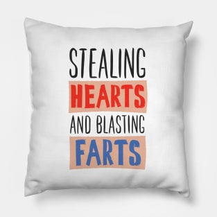 STEALING HEARTS AND BLASTING FARTS Pillow