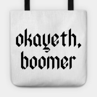 Okayeth, boomer. Tote