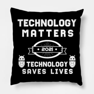 Technology Matters Technology Saves Lives | Slogan 2021 White Pillow