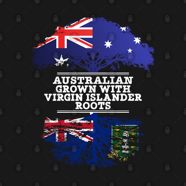 Australian Grown With Virgin Islander Roots - Gift for Virgin Islander With Roots From British Virgin Islands by Country Flags