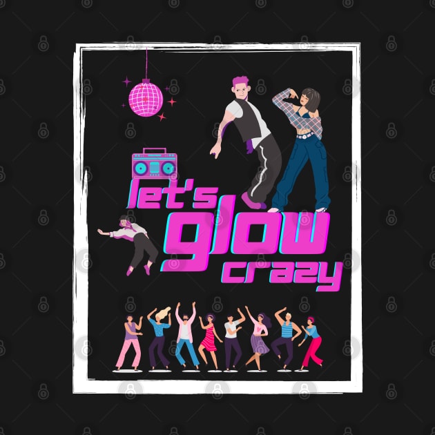 Let's glow crazy dance by ibra4work