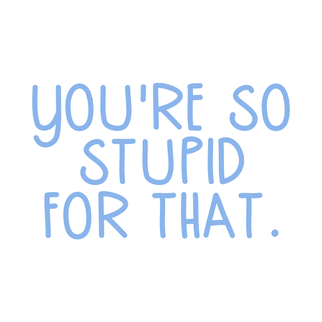 You're So Stupid for that James Charles Charli d Amelio Fan I'm a Picky Eater Too Gifts by gillys