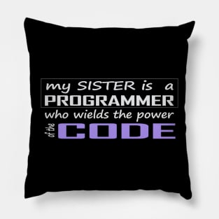 my sister is a programmer who wields the power of the code Pillow