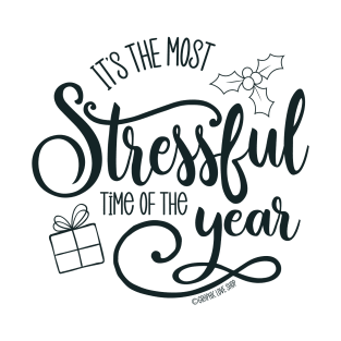 The Most Stressful Time of the Year © GraphicLoveShop T-Shirt