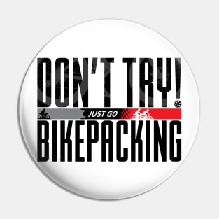 Don't Try! Just Go Bikepacking on Light Color Pin