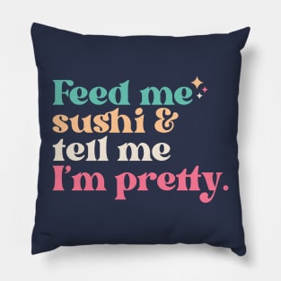 Vintage Feed Me Sushi and Tell Me I'm Pretty // Funny Colorful Quote Pillow