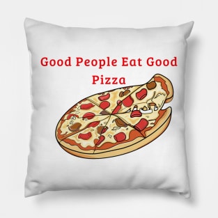 good people eat good pizza Pillow