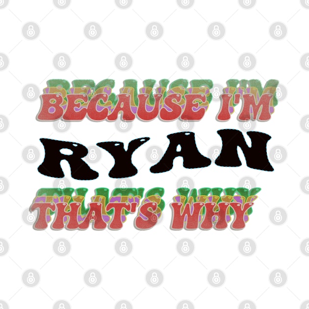 BECAUSE I AM RYAN - THAT'S WHY by elSALMA