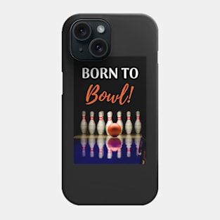 Born To Bowl! Phone Case