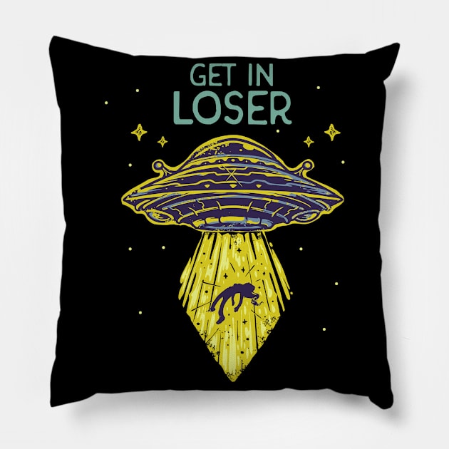 Get In Loser Funny Alien UFO Abduction Saucer Pillow by Foxxy Merch