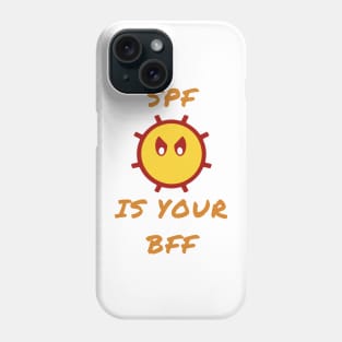 SPF is your BFF Phone Case