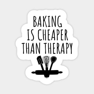 Baking is cheaper than therapy Magnet