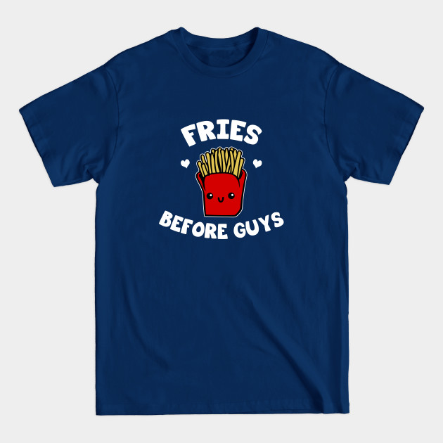 Disover Fries before guys - French Fries - T-Shirt