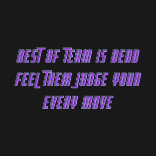 CS GO | Rest of team is dead feel them judge your every move T-Shirt