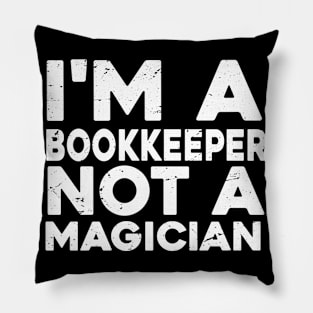 Im a Bookkeeper Not a magicien Funny Bookkeeper Pillow