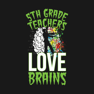 5th Grade Teachers Love Brains Halloween Appreciation Funny Education Lucky Substitute Elementary Grade Assistant Classroom T-Shirt