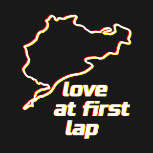 Love at first lap - Nordschleife. Racing & Sim Racing - Motorsport Collection. T-Shirt