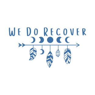 We Do Recover T-Shirt