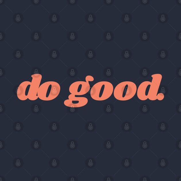 Do Good - Christian Quote by ChristianShirtsStudios