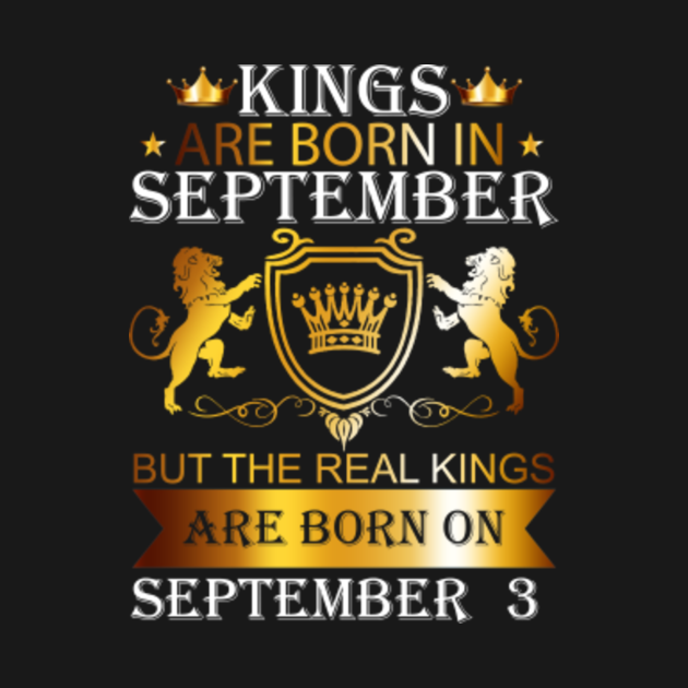 Kings Are Born On September 3rd Funny Birthday Gift Boy Kings Are