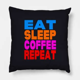 Eat sleep coffee repeat Pillow