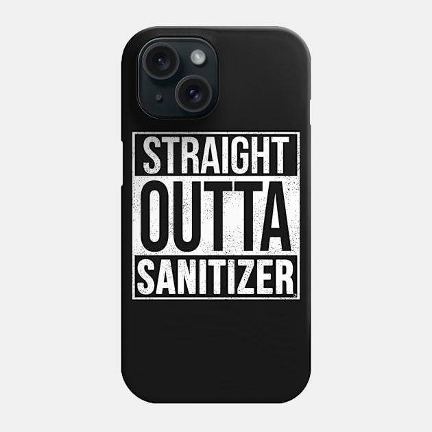 Straight Outta Sanitizer Phone Case by jasonyerface