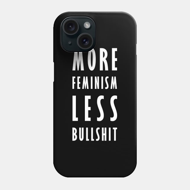 More Feminism, Less Bullshit (v.2 - white) Phone Case by Everyday Inspiration