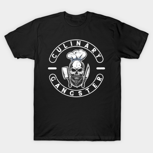 Culinary Gangster for Cooking Lovers and Chefs Funny - Cooking - T-Shirt