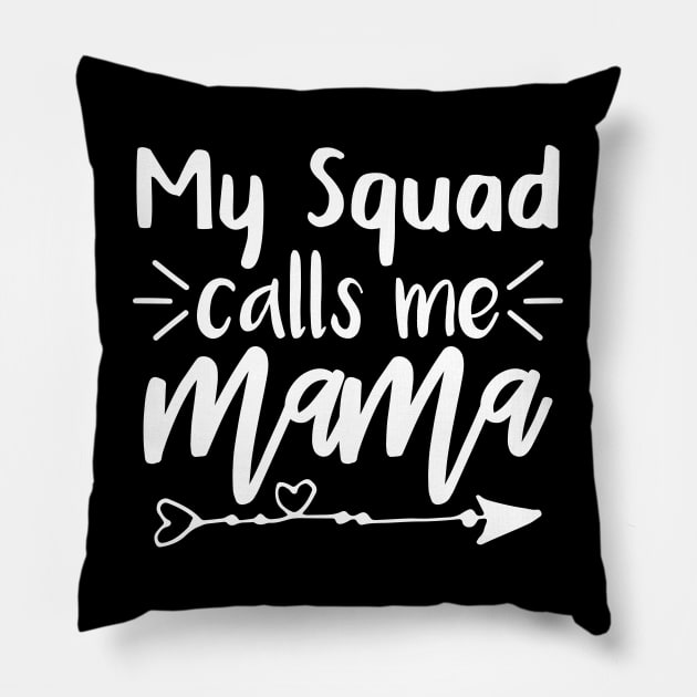 My Squad Calls Me Mama T shirt Mothers day gift Pillow by mommyshirts