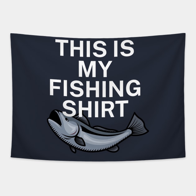 This is my fishing shirt Tapestry by maxcode