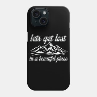 Lets get lost Phone Case