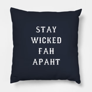 Stay Wicked Fah Apaht Pillow