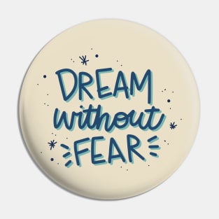 Dream Without Fear Pin