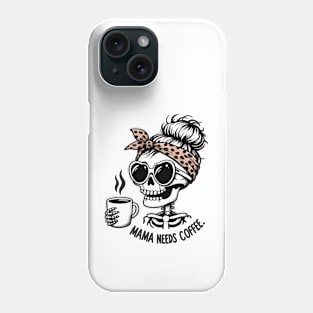 Mama Needs Coffee Skeleton Phone Case