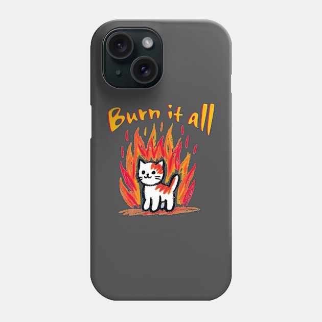 Burn it all- kitty in flames t-shirt Phone Case by Neverc00l