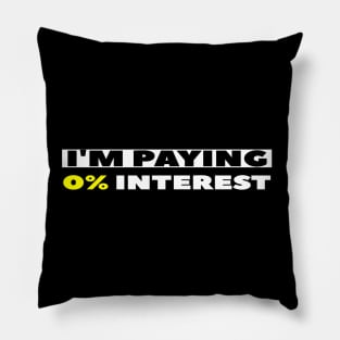 I'm Paying 0% Interest Pillow