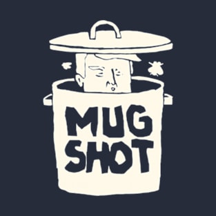 Trump mug shot dump T-Shirt
