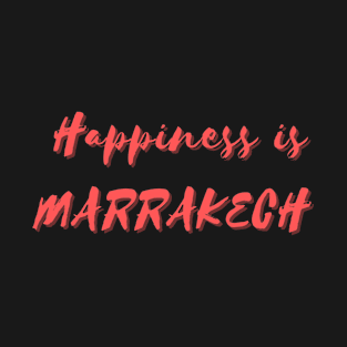 Happiness is Marrakech T-Shirt