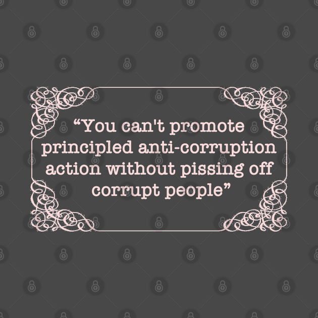 Kent Quote - Pissing Off Corrupt People - Pissing Off ...