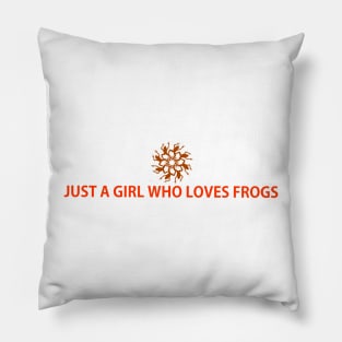 Just a girl who loves froggy frogs Pillow