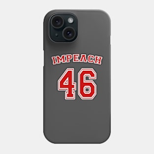 Impeach 46 Phone Case