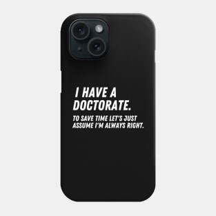 Funny doctorate Gift for PhD Graduation Phone Case