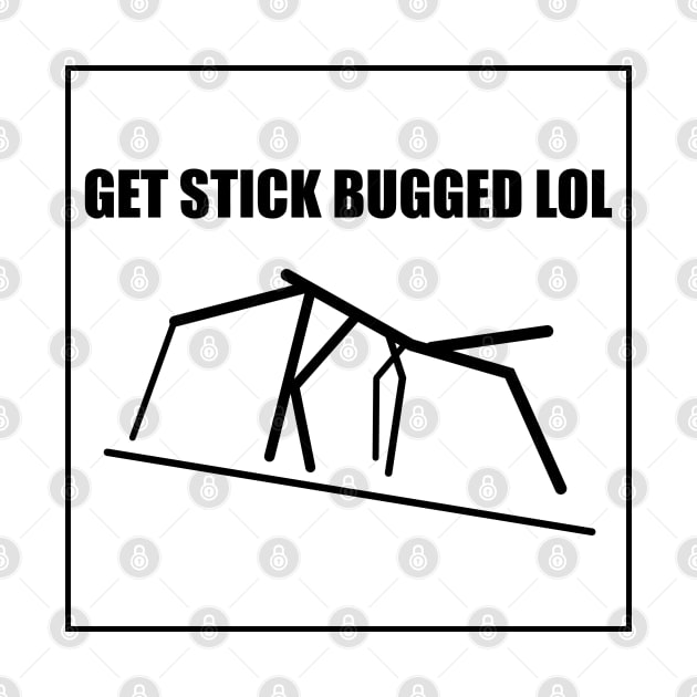 Get Stick Bugged LOL Meme by renzkarlo